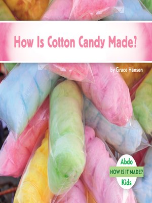 cover image of How Is Cotton Candy Made?